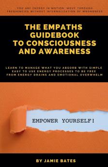 The Empaths Guidebook To Consciousness And Awareness