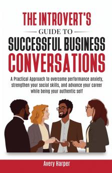 The Introvert's Guide to Successful Business Conversations