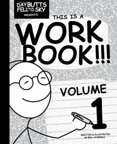 The Day Butts Fell from the Sky Presents This Is a Workbook!!! Volume One