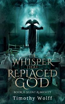 The Whisper that Replaced God Part II