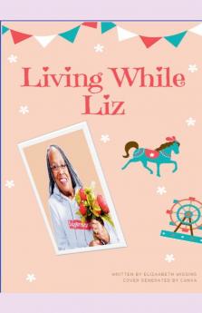 Living While Liz