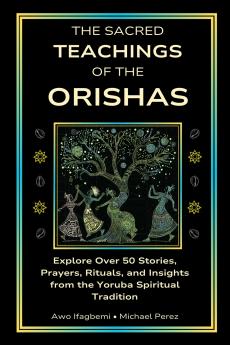 The Sacred Teachings of the Orishas