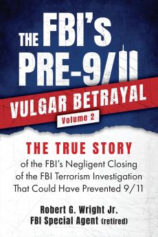 THE FBI's PRE-9/11 VULGAR BETRAYAL; Volume 2