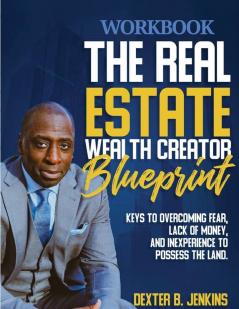 The Real Estate Wealth Creator Blueprint Workbook