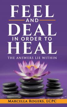 FEEL AND DEAL IN ORDER TO HEAL