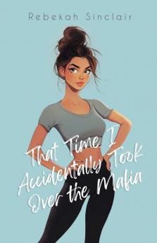 That Time I Accidentally Took Over The Mafia