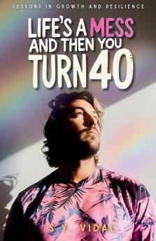 Life's a Mess and Then You Turn 40