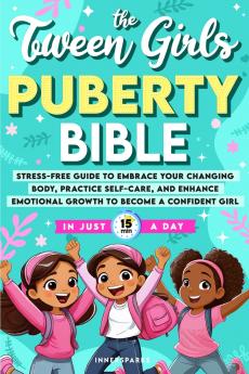 The Tween Girls Puberty Bible