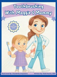 Toothbrushing with Maggie & Mommy