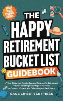 The Happy Retirement Bucket List Guidebook