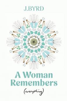 A Woman Remembers (everything)