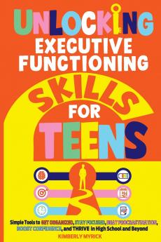 Unlocking Executive Functioning Skills for Teens
