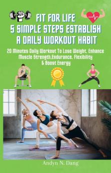 Fit for Life 5 Simple Steps Establish a Daily Workout Habit