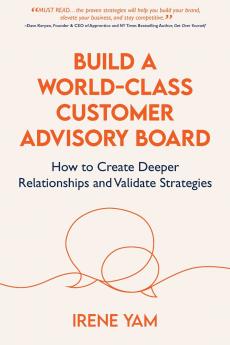 BUILD A WORLD-CLASS CUSTOMER ADVISORY BOARD