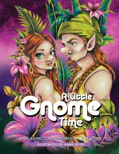 A Little Gnome Time. A Relaxing Coloring Book Adventure