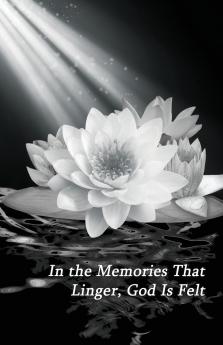 In the Memories That Linger God Is Felt