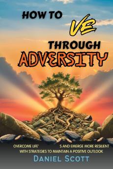 How to Thrive Through Adversity
