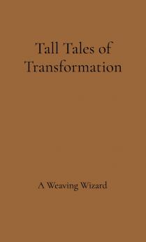 Tall Tales of Transformation