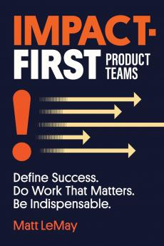 Impact-first Product Teams