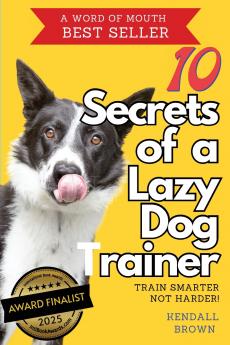10 Secrets of a Lazy Dog Trainer