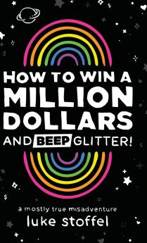 How To Win a Million Dollars and BEEP Glitter!
