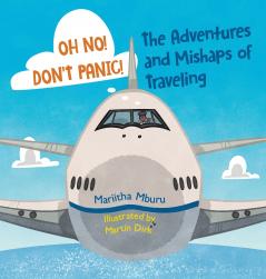 Oh No! Don't Panic! The Adventures and Mishaps of Traveling