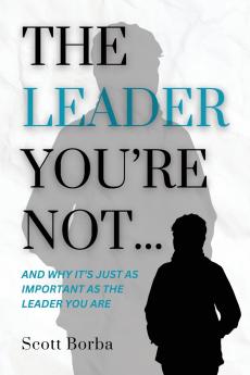 The Leader You're Not...