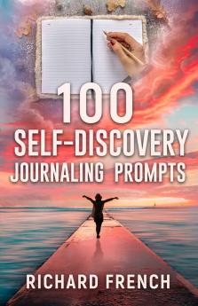 100 Self-Discovery Journaling prompts