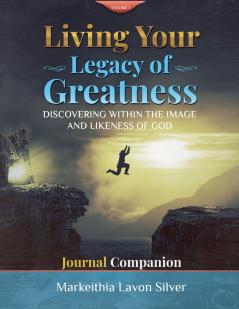 Living Your Legacy of Greatness Volume One