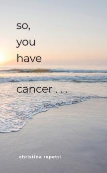 So You Have Cancer...