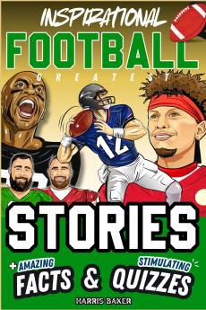 Inspirational Football GOATS Stories Amazing Facts and Trivia Games