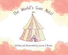 The World's Gone Nuts!