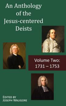 An Anthology of the Jesus-centered Deists