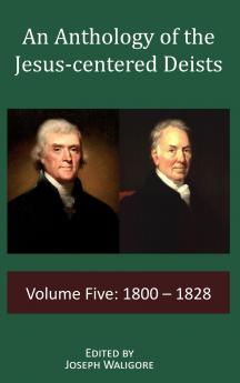 An Anthology of the Jesus-centered Deists