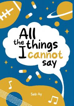 All the Things I Cannot Say