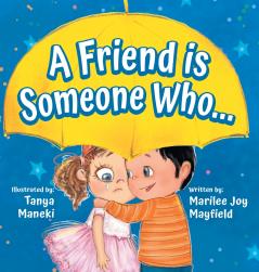 A Friend Is Someone Who - A Children's Book About Friendship for Kids Ages 3-9 - Discover the Keys of Kindness to Making Friends Being a Good Friend & Growing Friendships
