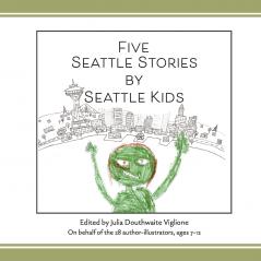 Five Seattle Stories by Seattle Kids 2nd ed.