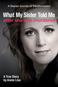What My Sister Told Me After She Was Murdered