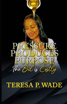 PRESSURE PRODUCES PURPOSE