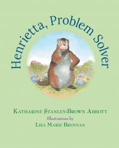 Henrietta Problem Solver (Book 4 in the Henrietta the Loveable Woodchuck Series)