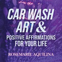 Car Wash Art & Positive Affirmations for Your Life