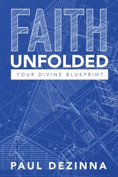 Faith Unfolded Your Divine Blueprint