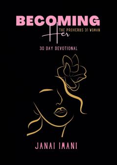 Becoming Her The Proverbs 31 Woman