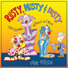 Rusty Musty & Dusty - the Clowns Without a Circus
