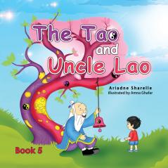 The Tao and Uncle Lao Book 5