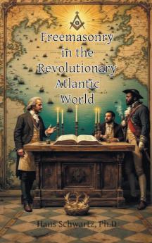Freemasonry in the Revolutionary Atlantic World