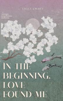 in the beginning love found me