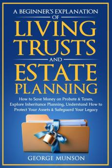 A Beginner's Explanation of Living Trusts and Estate Planning