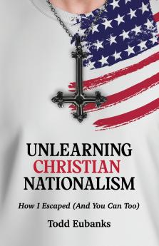 Unlearning Christian Nationalism