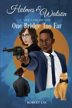 Holmes & Watson The Case Of The One Bridge Too Far